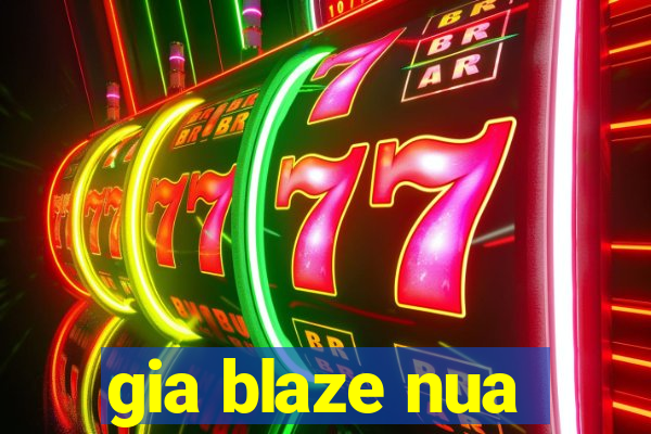 gia blaze nua